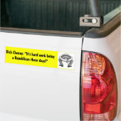Dick Cheney: "Het is hard werken Bumpersticker (Op Truck)