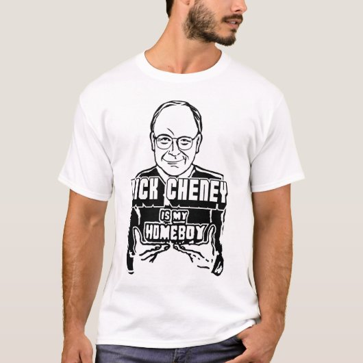 Dick Cheney is mijn Homeboy. T-shirt (Voorkant)