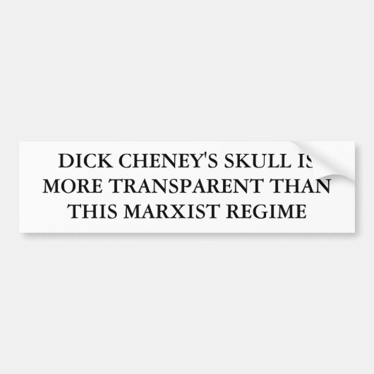 DICK CHENEY'S SKULL IS TRANSPARANT DAN DE.. BUMPERSTICKER (Voorkant)