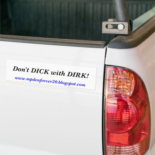 DICK niet met DIRK!, www.mpdenforcer20.blogsp... Bumpersticker (Op Truck)