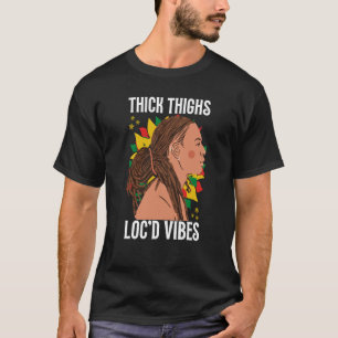 Dick Thighs en Locd Vibes Black History Maand D T-shirt
