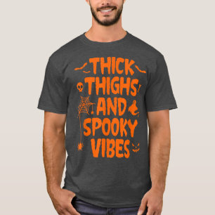 Dick Thighs en Spooky Vibes Halloween voor vrouwen T-shirt