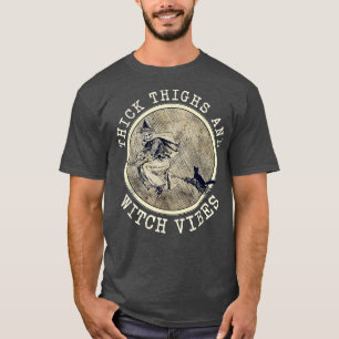 Dick Thighs hech Vibes Halloween Witch He The Pa T-shirt