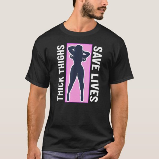 Dick thighs Lives Thick Thighs T-shirt (Voorkant)
