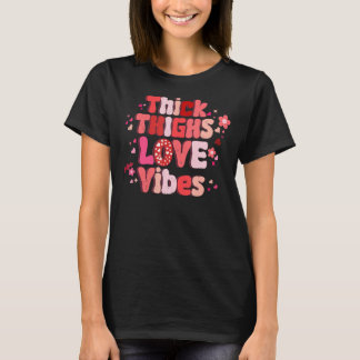Dick Thighs Love Vibes Matching Couple Happy Vale T-shirt
