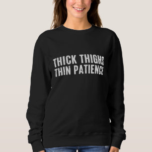 Dick Thighs Thin Patience Irony Quote Design Trui