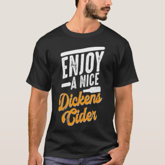 Dickens Cider Funny Drink Party Time T-shirt