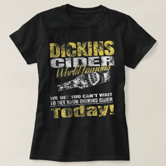 Dickins Cider World beroemd voor al je dierbaren T-shirt (Design voorkant)