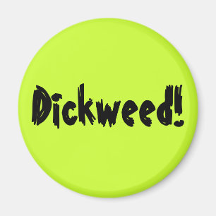 Dickweed! Magneet