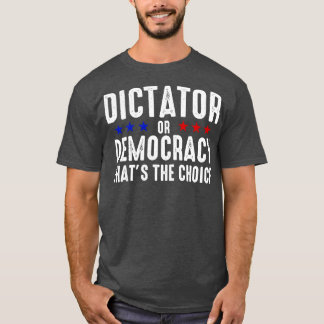 Dictator of democratie t-shirt
