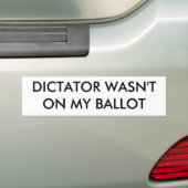 DICTATOR WAS NIET OP MIJN BALLOT BUMPERSTICKER (Op auto)