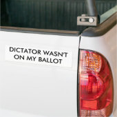 DICTATOR WAS NIET OP MIJN BALLOT BUMPERSTICKER (Op Truck)