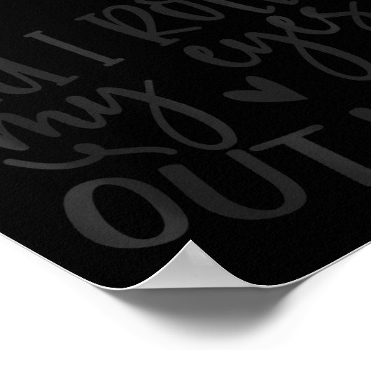 Did I Roll My Eyes Out Loud Funny Sarcastic Quotes Poster (Hoek)