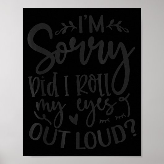 Did I Roll My Eyes Out Loud Funny Sarcastic Quotes Poster (Voorkant)