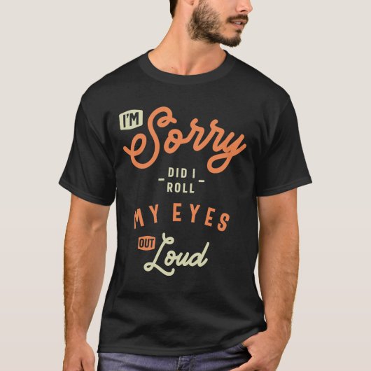 Did I Roll My Eyes Out Loud Funny Sarcastic T-shirt (Voorkant)