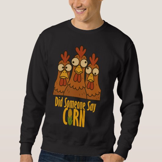 Did Someone Say Corn? – Chicken Face Sweatshirt (Voorkant)