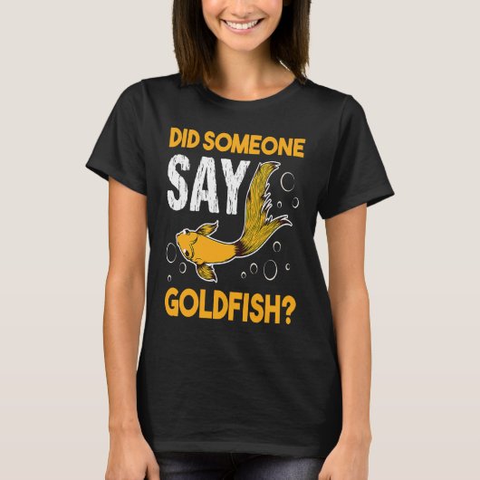 Did Someone Say Goldfish Aquarium Fish Breeder Car T-shirt (Voorkant)