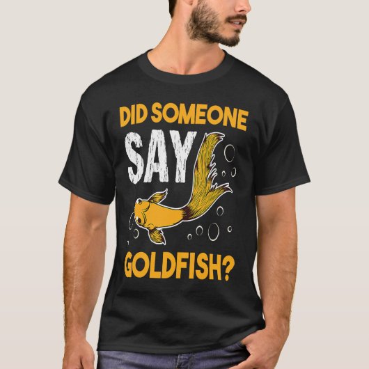 Did Someone Say Goldfish Aquarium Fish Breeder Car T-shirt (Voorkant)