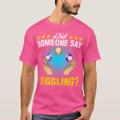 Did Someone Say Juggling Expert Juggler Circus Lov T-shirt (Voorkant)