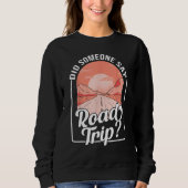 Did Someone Say Road Trip Trui (Voorkant)