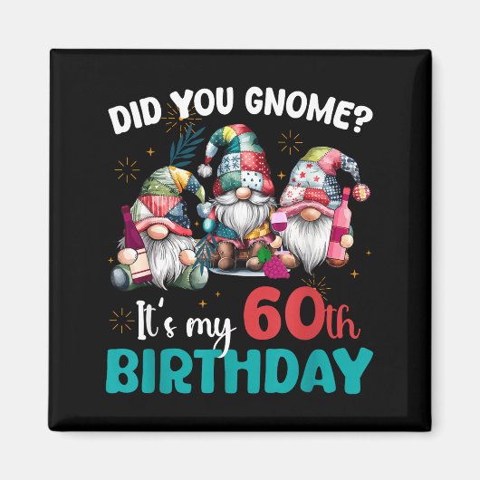 Did You Gnome Its My 60th Birthday 60 Year Old Gno Magneet (Voorkant)