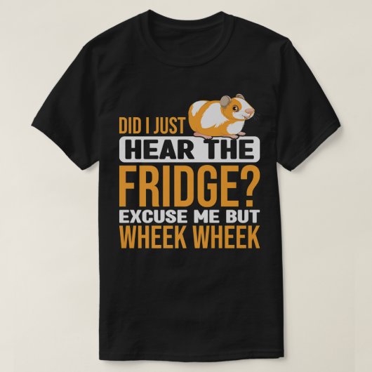 Did You Here The Fridge Guinea Pig Guinea Lover Pr T-shirt (Design voorkant)