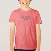 Did you just double dip that chip Tri-Blend shirt (Voorkant)