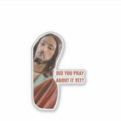 Did You Pray About It Yet Funny Jesus Christmas Sticker (Voorkant)