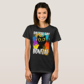 Did You Say Bonsai Black Cat T-shirt (Voorkant volledig)