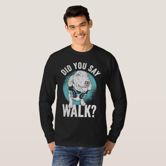 Did you say Walk T-shirt (Voorkant volledig)