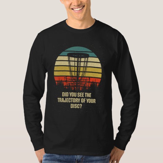 Did You See the Trajectory Disc Golf Sports Golfer T-shirt (Voorkant)
