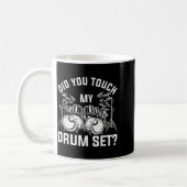 Did You Touch My Drum Set Funny Drummer Percussion Koffiemok (Links)