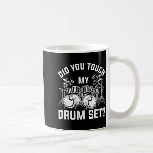 Did You Touch My Drum Set Funny Drummer Percussion Koffiemok (Rechts)