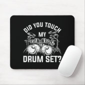 Did You Touch My Drum Set Funny Drummer Percussion Muismat (Met muis)