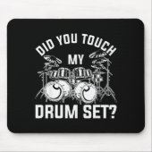 Did You Touch My Drum Set Funny Drummer Percussion Muismat (Voorkant)