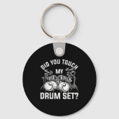 Did You Touch My Drum Set Funny Drummer Percussion Sleutelhanger (Voorkant)