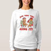 Did You Try Icing It – Funny Gingerbread Man T-shirt (Voorkant)