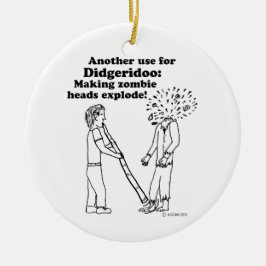 Didgeridoo Makes Zombies Explode Keramisch Ornament
