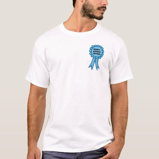 Didn't Bother Trying Blue Award Ribbon T-shirt (Voorkant)
