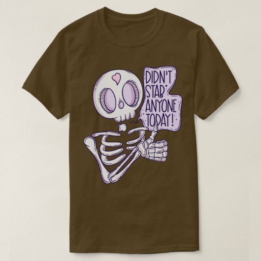 Didnt stab vandaag iemand t-shirt (Design voorkant)