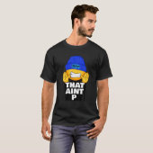 Die Aint P Trending Hip Hop Slang Teen Rap Street T-shirt (Voorkant volledig)