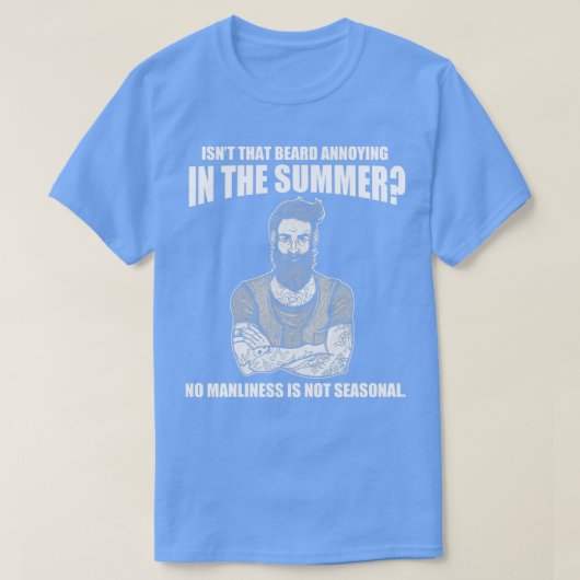 Die baard irriteert in de zomer Geweldige baard T-shirt (Design voorkant)
