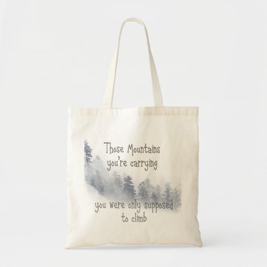 Die bergen die je draagt, heb je Inspirerend Quot. Tote Bag (Voorkant)