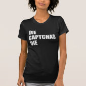 Die CAPTCHA's Die: Bad UX Design Internet Rant Mem T-shirt (Voorkant)