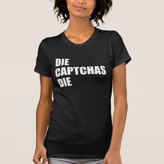 Die CAPTCHA's Die: Bad UX Design Internet Rant Mem T-shirt (Voorkant)