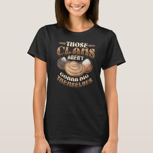 Die Clams Arent Gonna Dig zelf Clam Digger T-shirt (Voorkant)