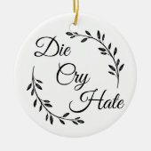 Die Cry Hate anti Live Laugh Love Keramisch Ornament (Voorkant)