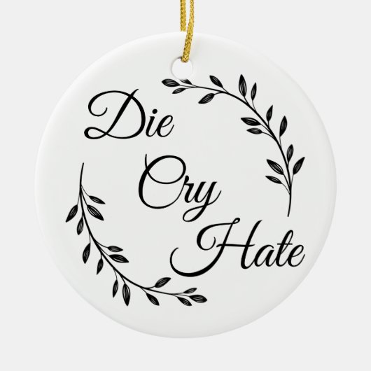 Die Cry Hate anti Live Laugh Love Keramisch Ornament (Voorkant)