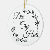 Die Cry Hate anti Live Laugh Love Keramisch Ornament (Links)