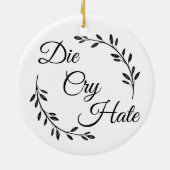 Die Cry Hate anti Live Laugh Love Keramisch Ornament (Achterkant)